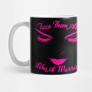 Face Them All Like A Warrior tee design birthday gift graphic Mug